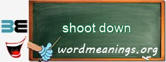 WordMeaning blackboard for shoot down